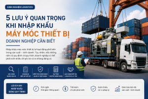 Vì Sao Nhiều Doanh Nghiệp Mất Thêm Chi Phí Khi Nhập Khẩu Máy Móc?